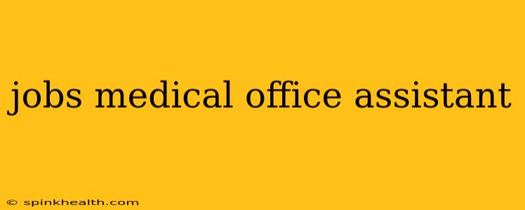 jobs medical office assistant