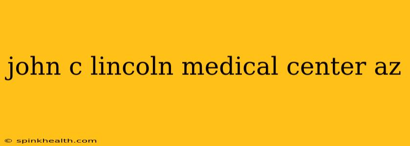 john c lincoln medical center az