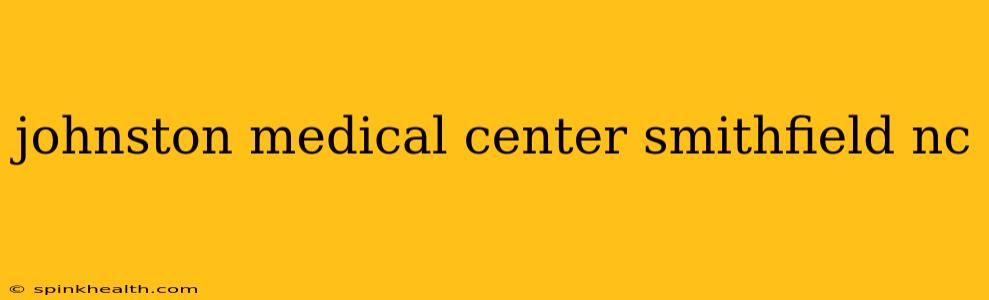 johnston medical center smithfield nc
