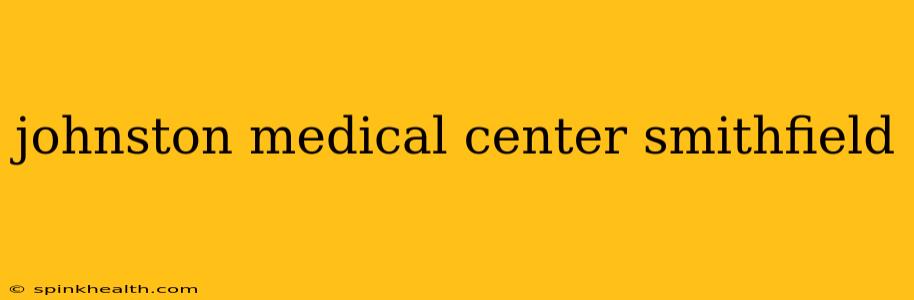 johnston medical center smithfield