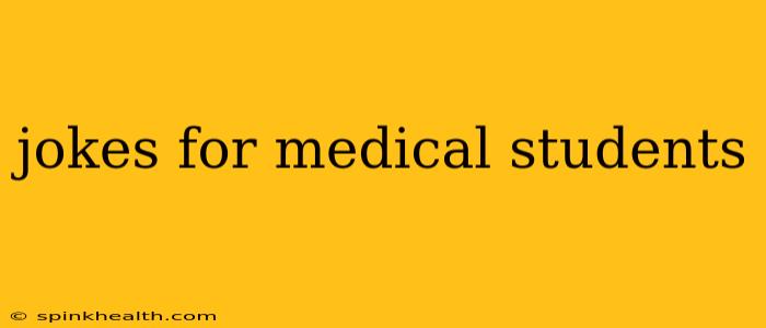jokes for medical students