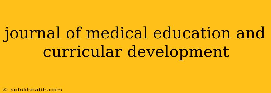 journal of medical education and curricular development