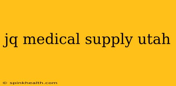 jq medical supply utah