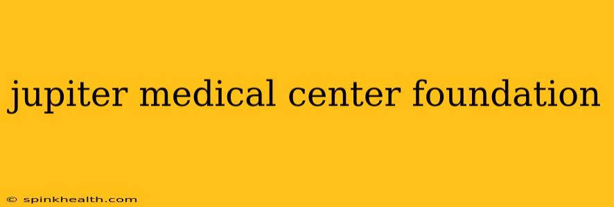 jupiter medical center foundation