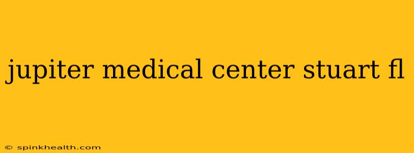 jupiter medical center stuart fl