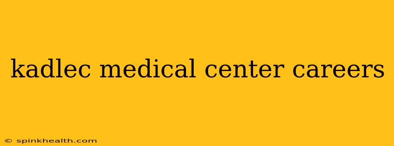 kadlec medical center careers