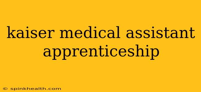 kaiser medical assistant apprenticeship