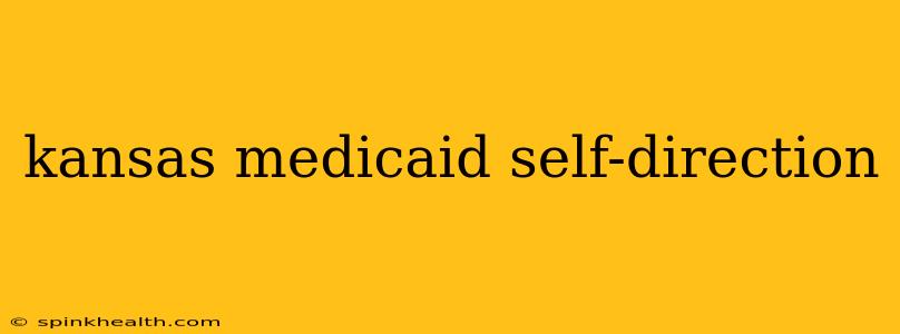kansas medicaid self-direction