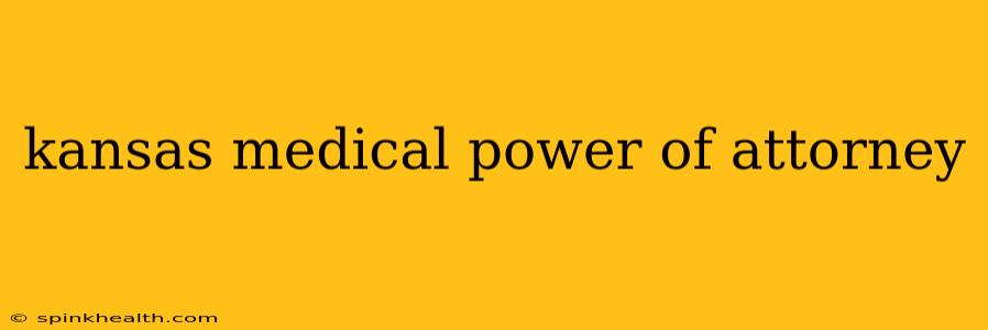 kansas medical power of attorney