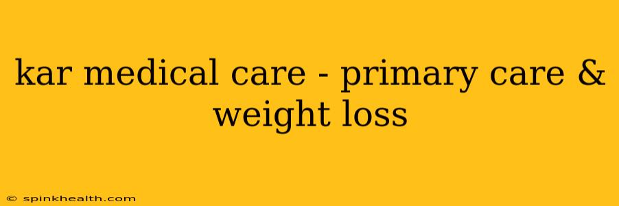 kar medical care - primary care & weight loss