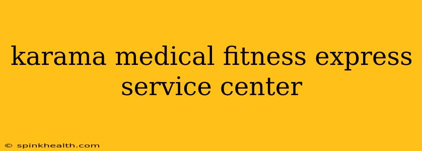 karama medical fitness express service center