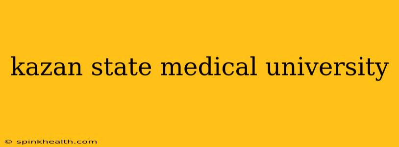 kazan state medical university