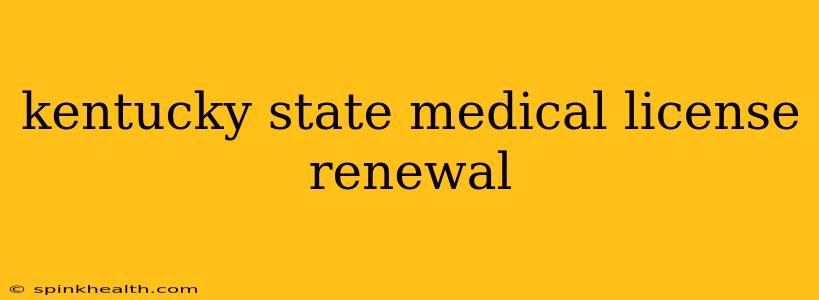 kentucky state medical license renewal