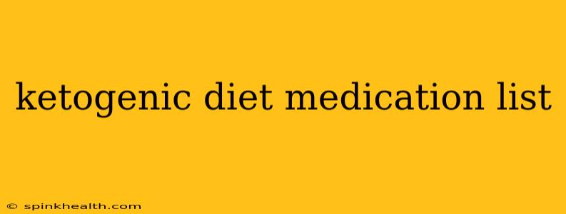 ketogenic diet medication list