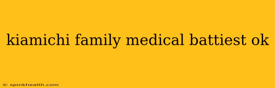 kiamichi family medical battiest ok