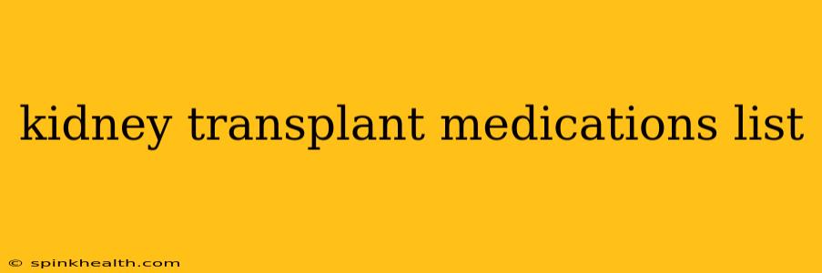 kidney transplant medications list