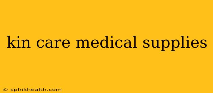 kin care medical supplies