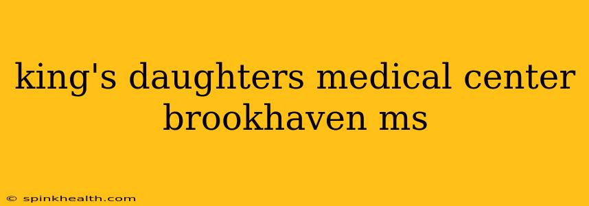 king's daughters medical center brookhaven ms