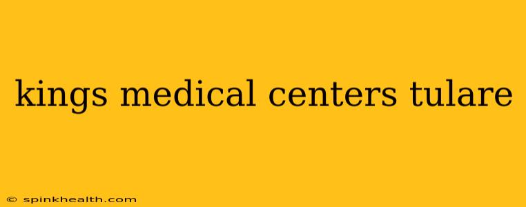 kings medical centers tulare