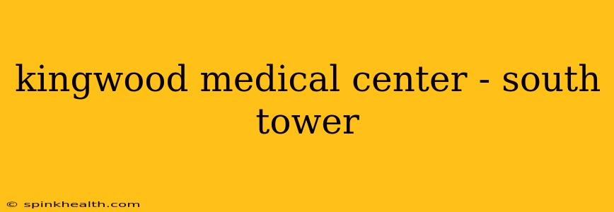 kingwood medical center - south tower