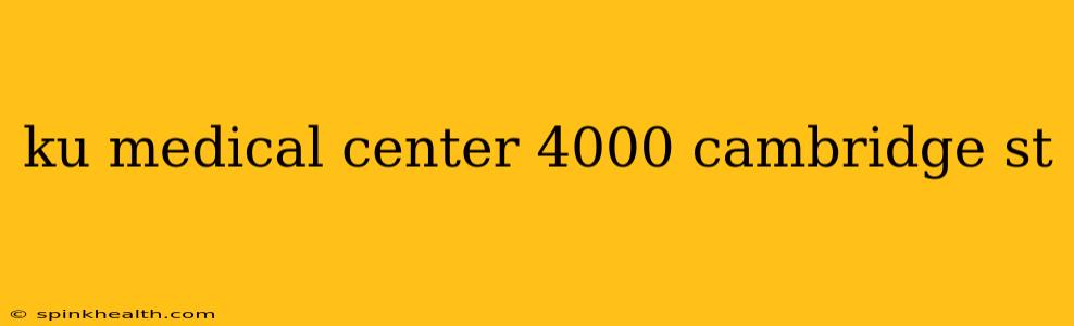 ku medical center 4000 cambridge st