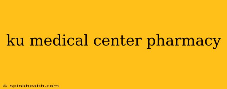 ku medical center pharmacy