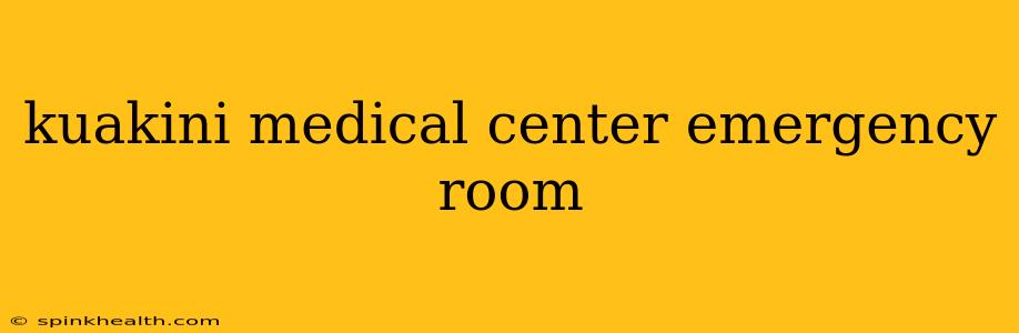 kuakini medical center emergency room