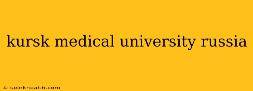 kursk medical university russia