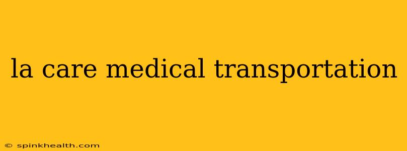 la care medical transportation