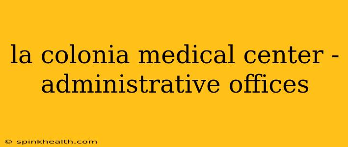 la colonia medical center - administrative offices