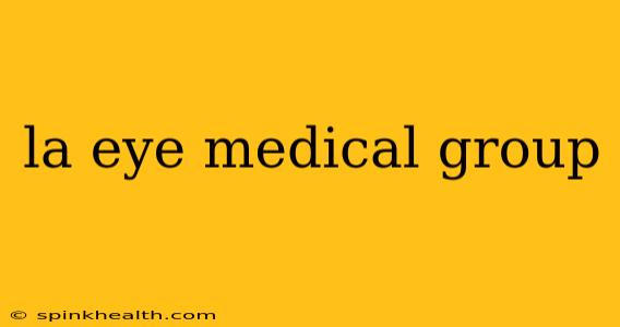 la eye medical group