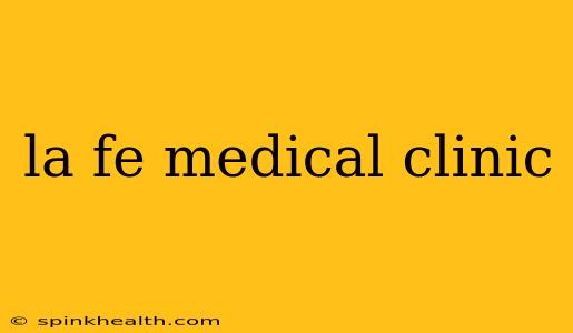 la fe medical clinic