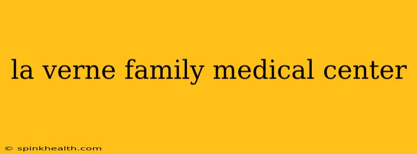la verne family medical center