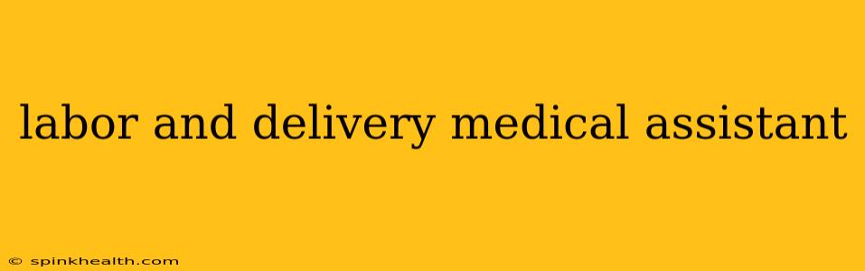 labor and delivery medical assistant