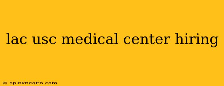 lac usc medical center hiring