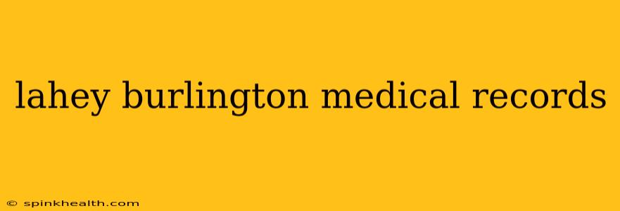 lahey burlington medical records