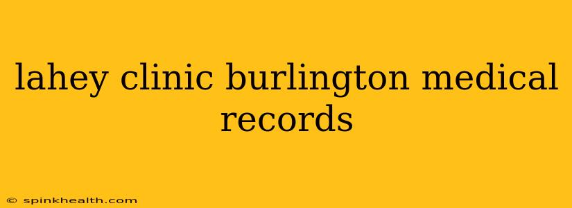 lahey clinic burlington medical records