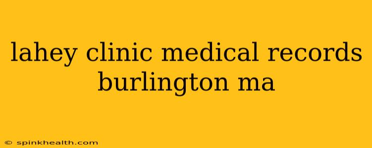 lahey clinic medical records burlington ma