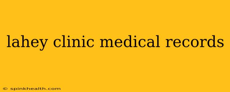 lahey clinic medical records