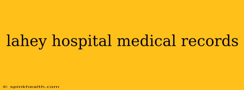 lahey hospital medical records