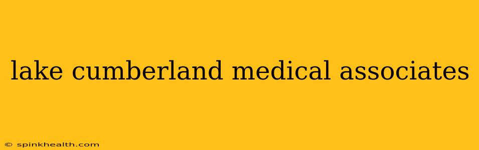 lake cumberland medical associates
