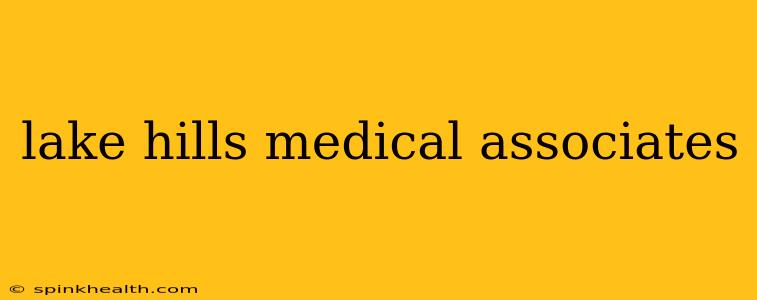 lake hills medical associates