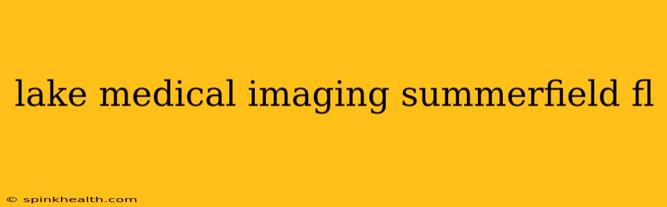 lake medical imaging summerfield fl