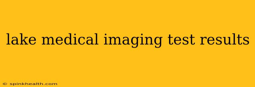 lake medical imaging test results