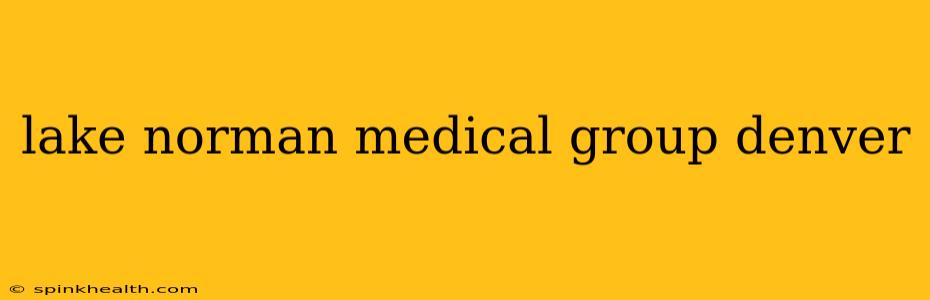 lake norman medical group denver
