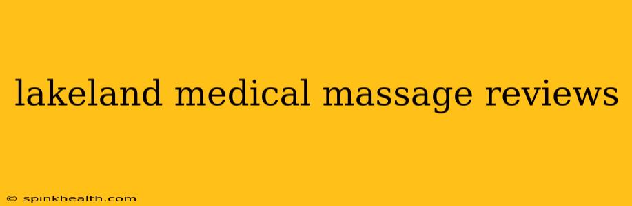 lakeland medical massage reviews