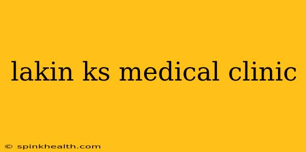 lakin ks medical clinic