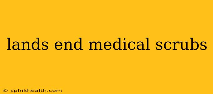 lands end medical scrubs