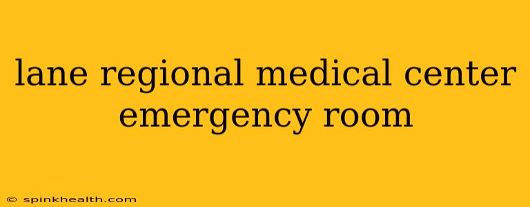 lane regional medical center emergency room