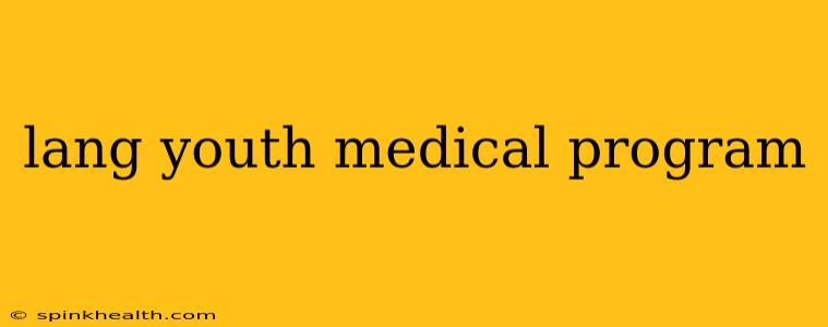 lang youth medical program